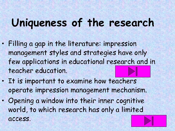 Uniqueness of the research • Filling a gap in the literature: impression management styles