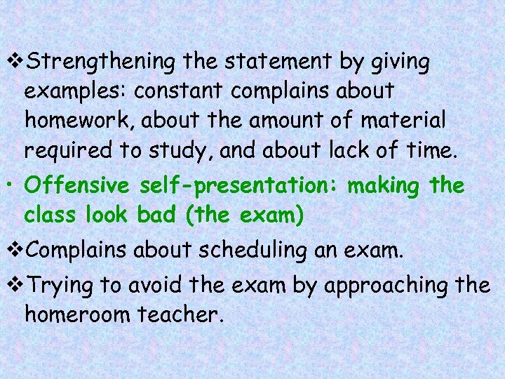 v. Strengthening the statement by giving examples: constant complains about homework, about the amount
