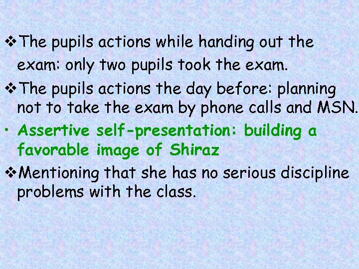 v. The pupils actions while handing out the exam: only two pupils took the