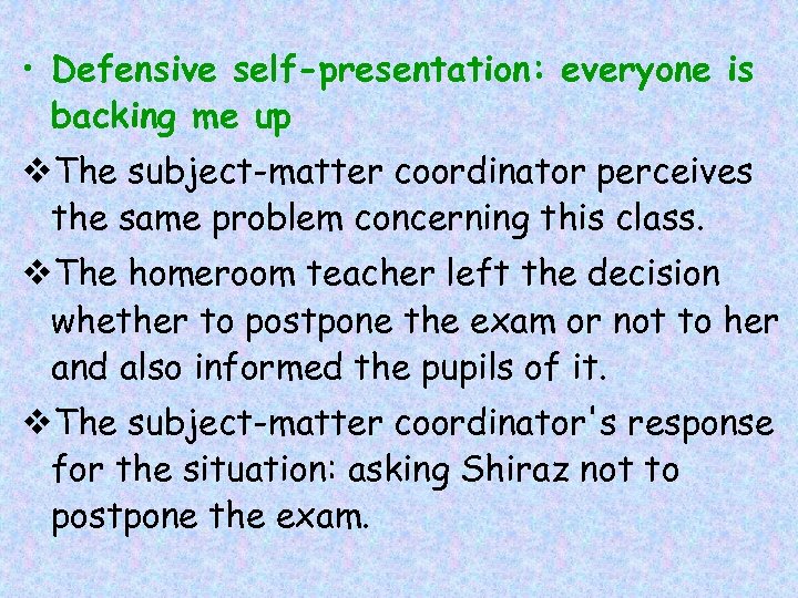  • Defensive self-presentation: everyone is backing me up v. The subject-matter coordinator perceives