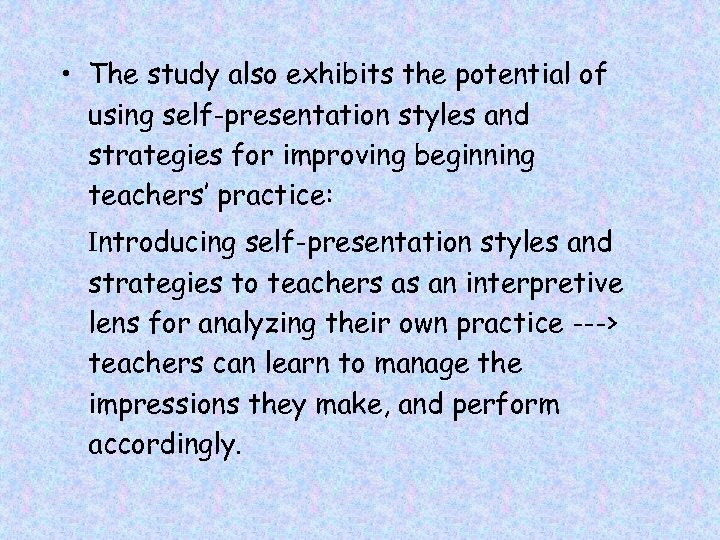  • The study also exhibits the potential of using self-presentation styles and strategies