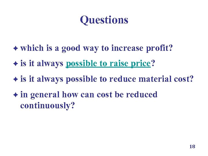 Questions è which is a good way to increase profit? è is it always