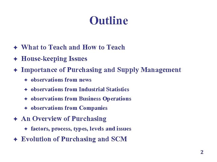 Outline è What to Teach and How to Teach è House-keeping Issues è Importance