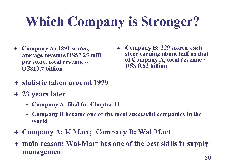Which Company is Stronger? è Company A: 1891 stores, average revenue US$7. 25 mill