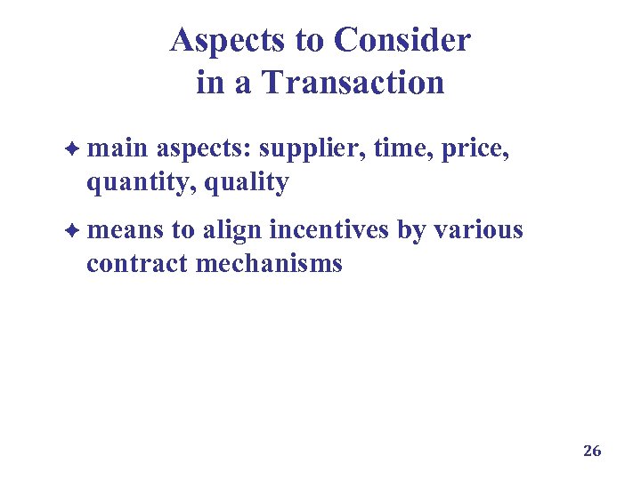 Aspects to Consider in a Transaction è main aspects: supplier, time, price, quantity, quality