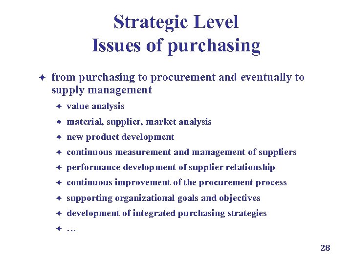 Strategic Level Issues of purchasing è from purchasing to procurement and eventually to supply