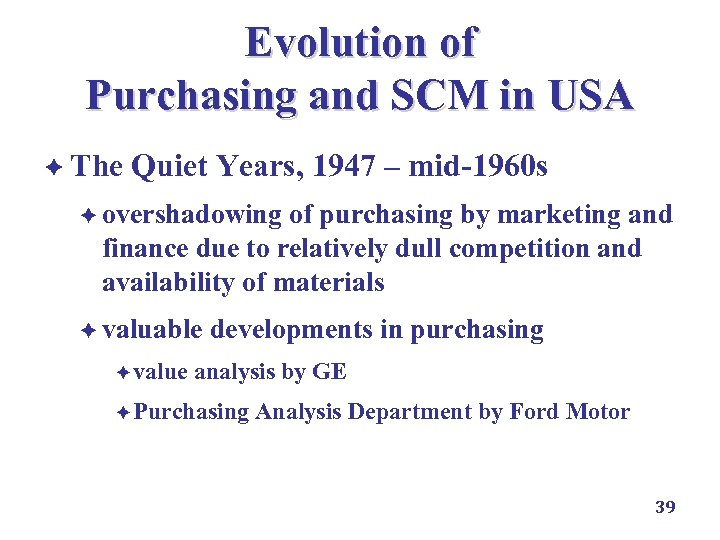 Evolution of Purchasing and SCM in USA è The Quiet Years, 1947 – mid-1960