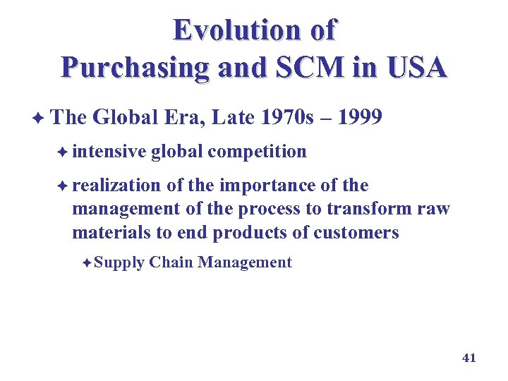 Evolution of Purchasing and SCM in USA è The Global Era, Late 1970 s
