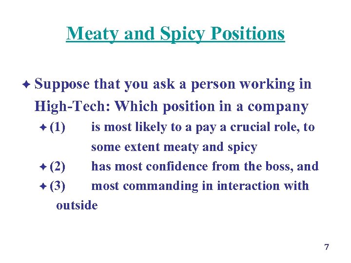 Meaty and Spicy Positions è Suppose that you ask a person working in High-Tech: