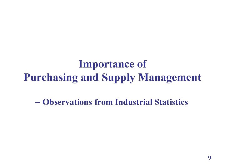 Importance of Purchasing and Supply Management Observations from Industrial Statistics 9 