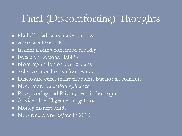 Final (Discomforting) Thoughts ¨ ¨ ¨ Madoff: Bad facts make bad law A prosecutorial