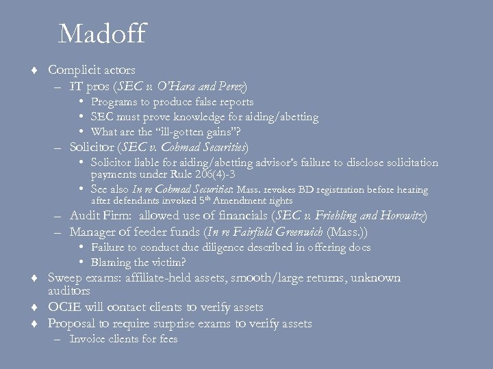 Madoff ¨ Complicit actors – IT pros (SEC v. O’Hara and Perez) • Programs