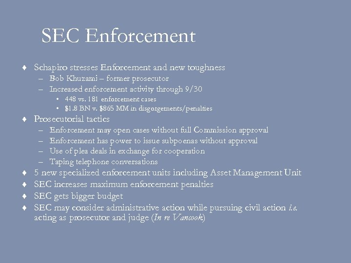 SEC Enforcement ¨ Schapiro stresses Enforcement and new toughness – Bob Khuzami – former