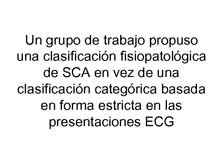 Un grupo de trabajo propuso una clasificación fisiopatológica de SCA en vez de una