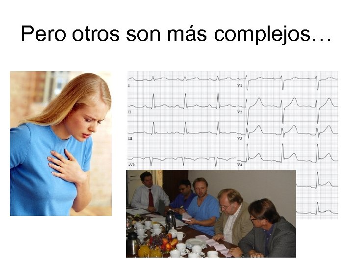 Pero otros son más complejos… 