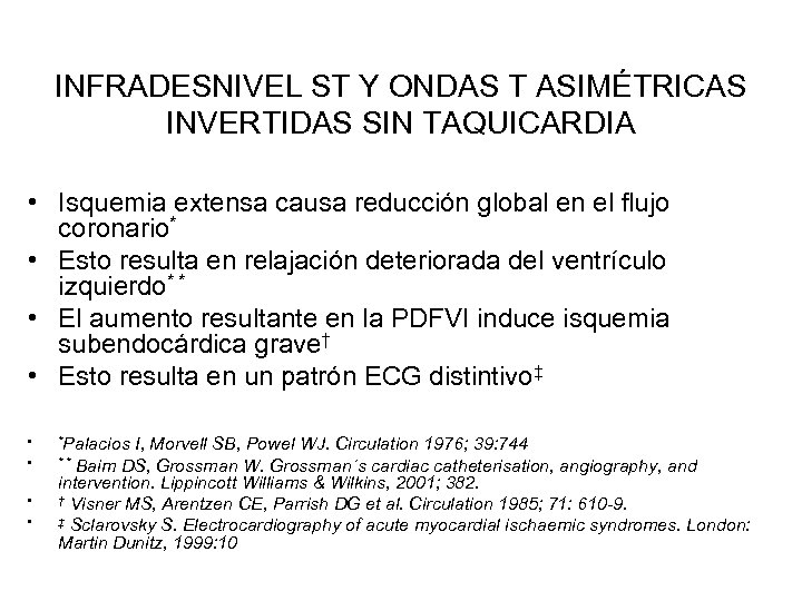 INFRADESNIVEL ST Y ONDAS T ASIMÉTRICAS INVERTIDAS SIN TAQUICARDIA • Isquemia extensa causa reducción