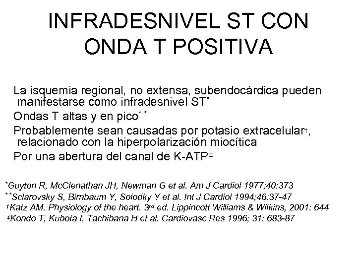 INFRADESNIVEL ST CON ONDA T POSITIVA La isquemia regional, no extensa, subendocárdica pueden manifestarse