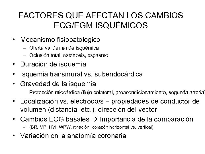 FACTORES QUE AFECTAN LOS CAMBIOS ECG/EGM ISQUÉMICOS • Mecanismo fisiopatológico – Oferta vs. demanda