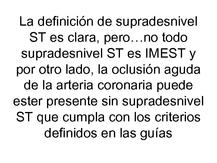 La definición de supradesnivel ST es clara, pero…no todo supradesnivel ST es IMEST y