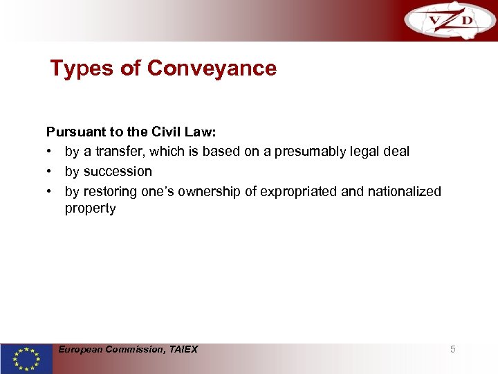 Types of Conveyance Pursuant to the Civil Law: • by a transfer, which is