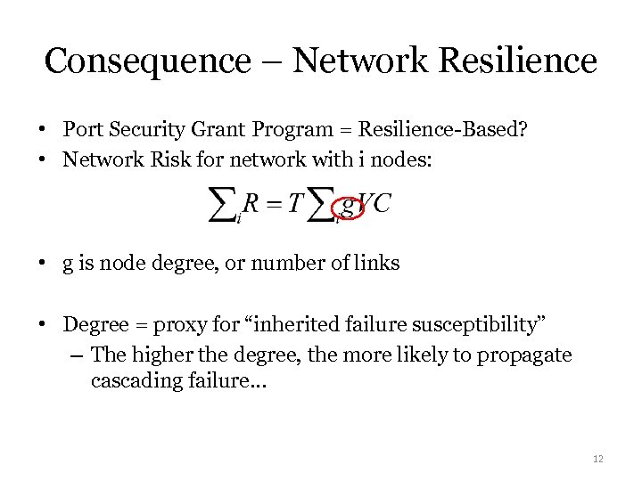 Consequence – Network Resilience • Port Security Grant Program = Resilience-Based? • Network Risk