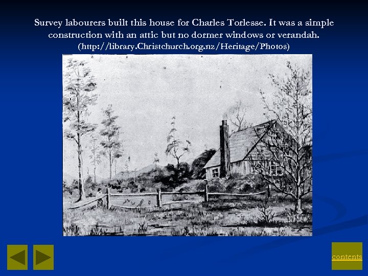 Survey labourers built this house for Charles Torlesse. It was a simple construction with