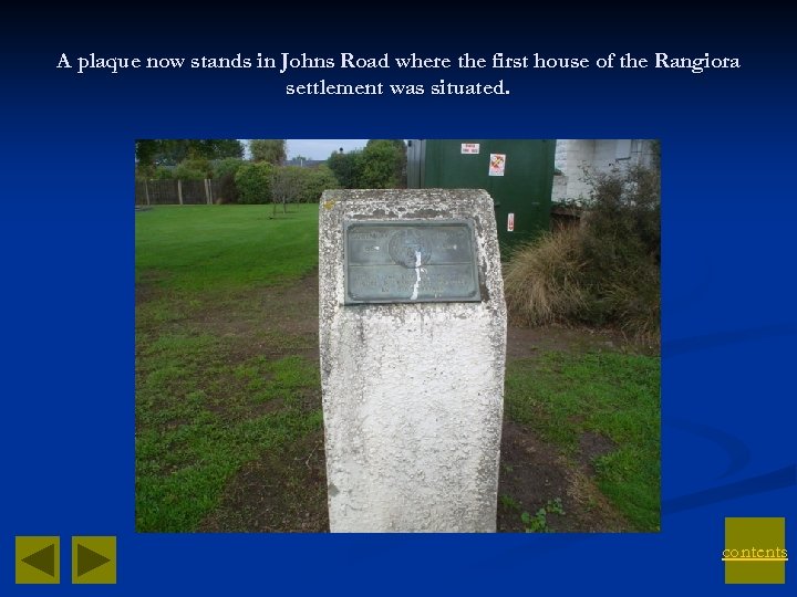 A plaque now stands in Johns Road where the first house of the Rangiora