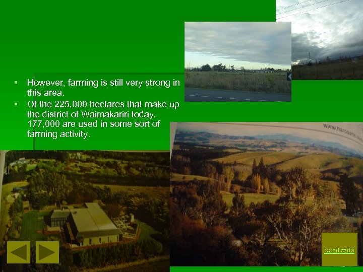 § However, farming is still very strong in this area. § Of the 225,