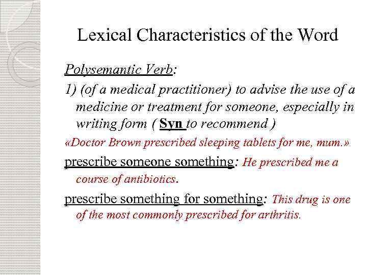 Lexical Characteristics of the Word Polysemantic Verb: 1) (of a medical practitioner) to advise