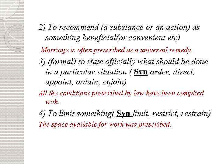 2) To recommend (a substance or an action) as something beneficial(or convenient etc) Marriage