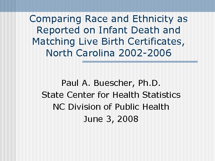 Comparing Race and Ethnicity as Reported on Infant Death and Matching Live Birth Certificates,