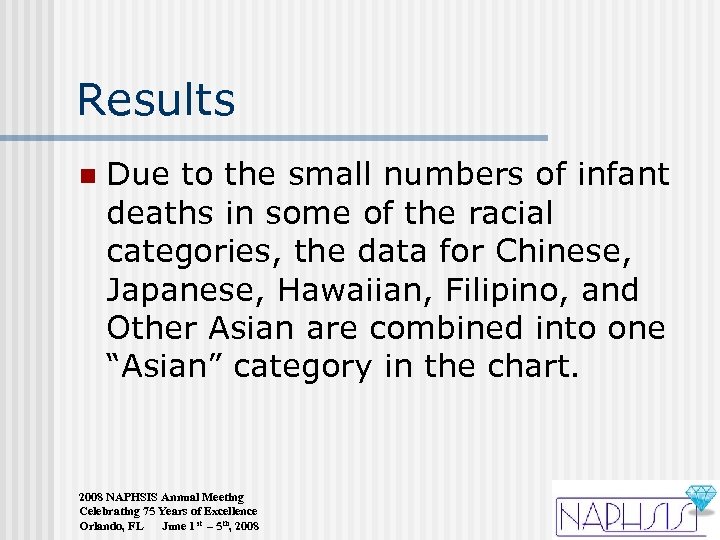 Results n Due to the small numbers of infant deaths in some of the