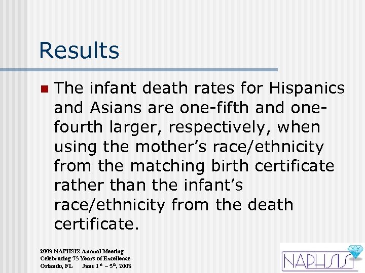 Results n The infant death rates for Hispanics and Asians are one-fifth and onefourth