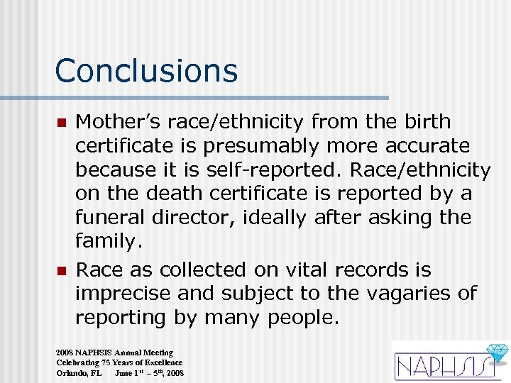 Conclusions n n Mother’s race/ethnicity from the birth certificate is presumably more accurate because