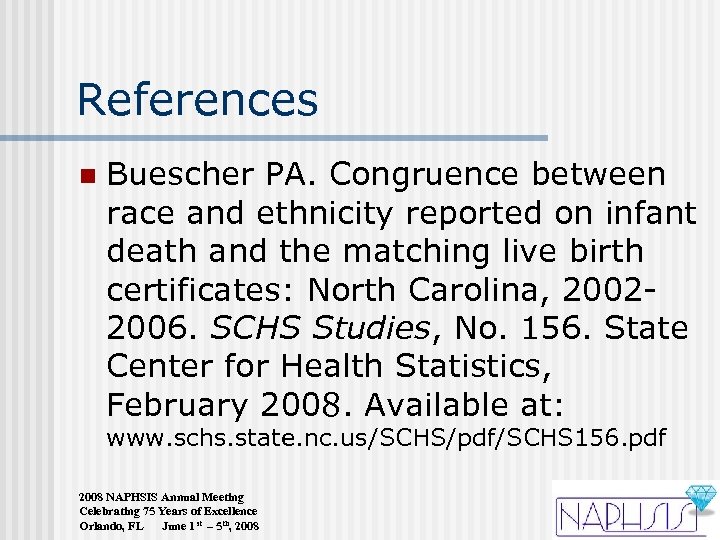 References n Buescher PA. Congruence between race and ethnicity reported on infant death and