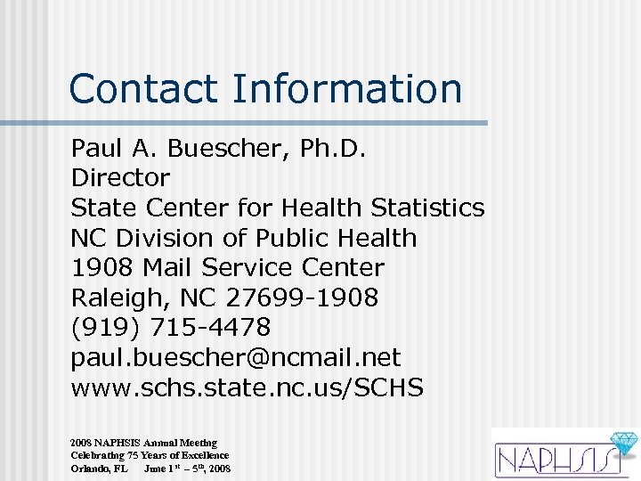 Contact Information Paul A. Buescher, Ph. D. Director State Center for Health Statistics NC