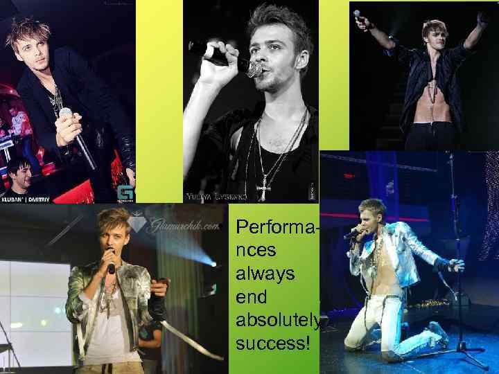  • Performances always end absolutely success! 