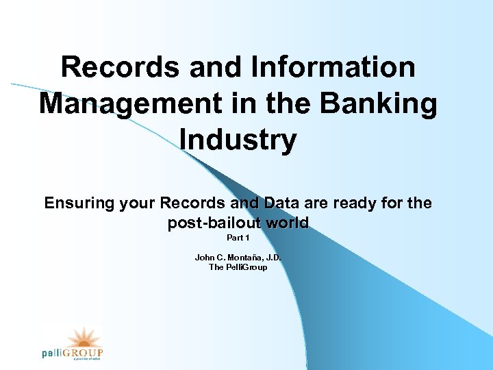 Records and Information Management in the Banking Industry Ensuring your Records and Data are