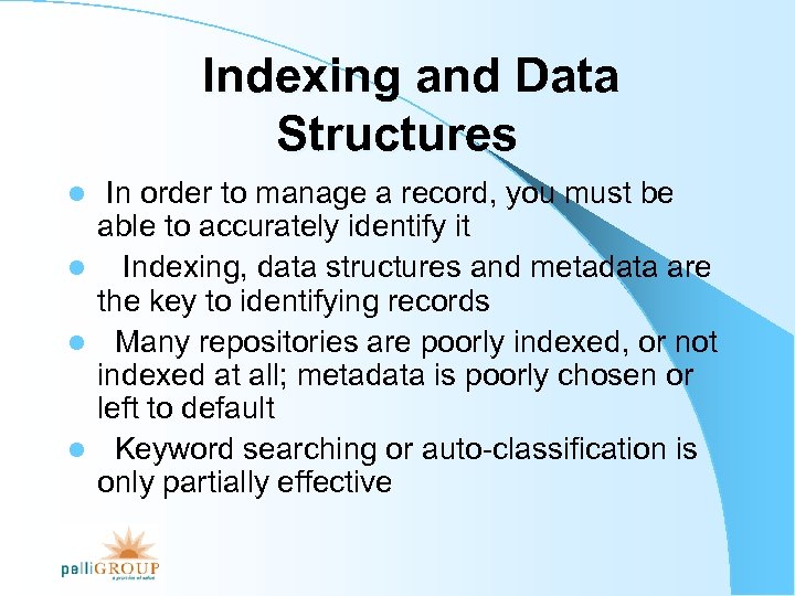 Indexing and Data Structures In order to manage a record, you must be able