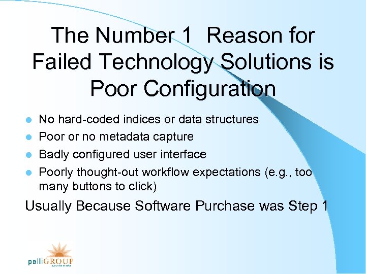 The Number 1 Reason for Failed Technology Solutions is Poor Configuration No hard-coded indices