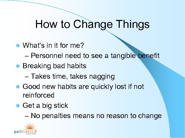 How to Change Things What’s in it for me? – Personnel need to see