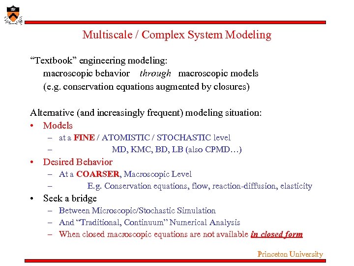 Multiscale / Complex System Modeling “Textbook” engineering modeling: macroscopic behavior through macroscopic models (e.