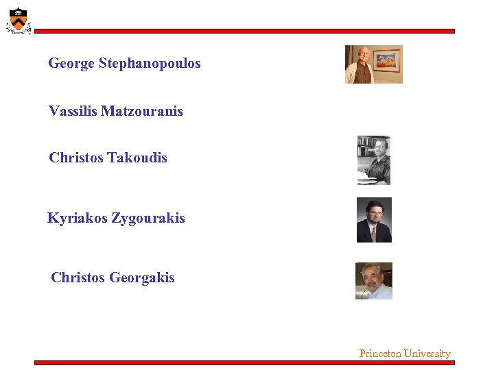 George Stephanopoulos Vassilis Matzouranis Christos Takoudis Kyriakos Zygourakis Christos Georgakis Princeton University 
