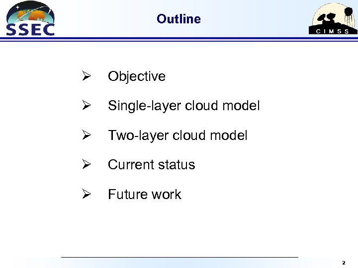 Outline Ø Objective Ø Single-layer cloud model Ø Two-layer cloud model Ø Current status