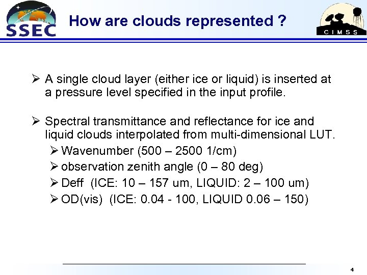 How are clouds represented ? Ø A single cloud layer (either ice or liquid)