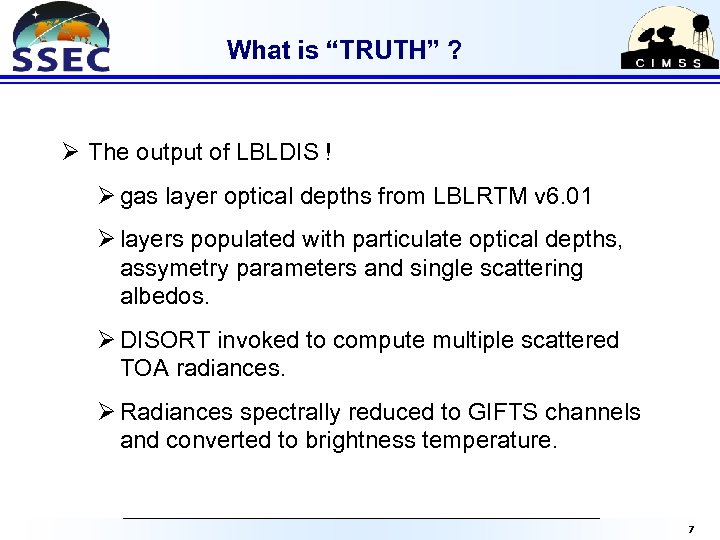 What is “TRUTH” ? Ø The output of LBLDIS ! Ø gas layer optical