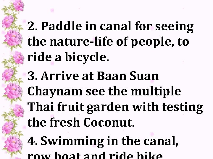 2. Paddle in canal for seeing the nature-life of people, to ride a bicycle.