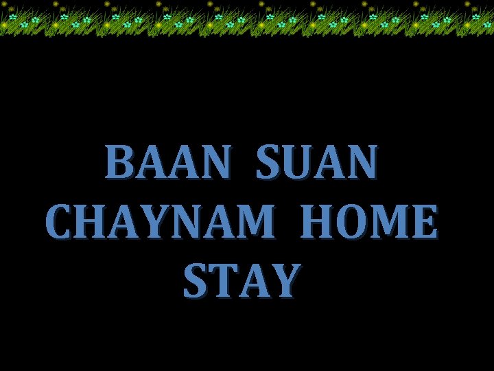 BAAN SUAN CHAYNAM HOME STAY 