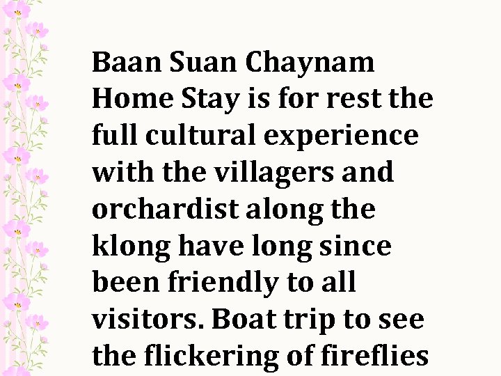 Baan Suan Chaynam Home Stay is for rest the full cultural experience with the