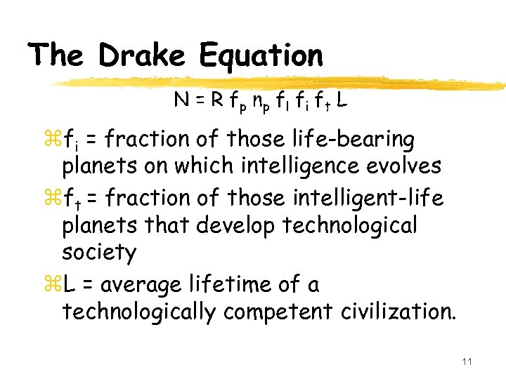 The Drake Equation N = R f p np fl fi ft L zfi